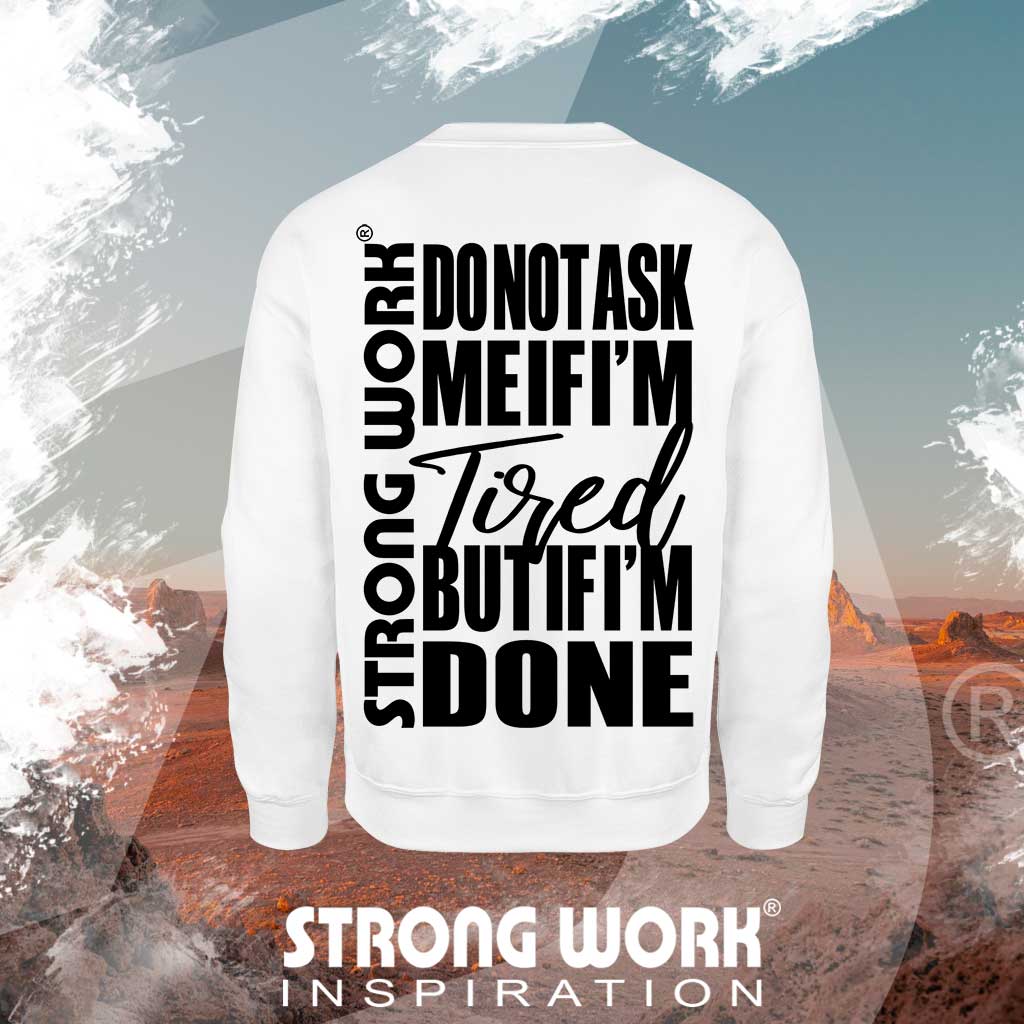 SWEAT-SHIRT EN COTON BIO STRONG WORK DO NOT ASK ME IF I'M TIRED BUT IF I'M DONE POUR FEMME VUE DOS - VETEMENT DE SPORT ECO-RESPONSABLE